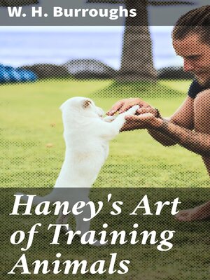 cover image of Haney's Art of Training Animals